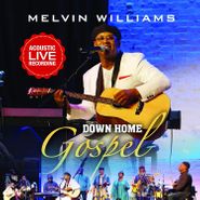 Melvin Williams, Down Home Gospel (CD)