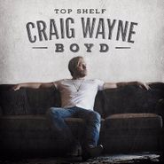 Craig Wayne Boyd, Top Shelf (CD)
