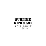 Sublime With Rome, Unreleased Demos 2017 [Record Store Day] (12")