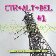 Various Artists, Ctr+Alt+Del #1: Modern Wave Monologues 1978-1983 (CD)