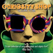 Various Artists, Curiosity Shop Volume Four: A Rare Collection Of Aural Antiquities And Objets d'Art 1966-1969 (CD)