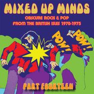 Various Artists, Mixed Up Minds Part Fourteen: Obscure Rock & Pop From The British Isles 1970-1975 (CD)