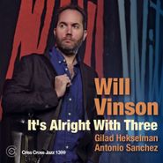Will Vinson, It's Alright With Three (CD)