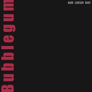 Mark Lanegan Band, Bubblegum [180 Gram Vinyl] (LP)