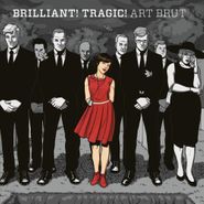 Art Brut, Brilliant! Tragic! [180 Gram Vinyl] (LP)