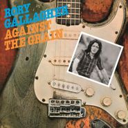 Rory Gallagher, Against The Grain [180 Gram Vinyl] (LP)
