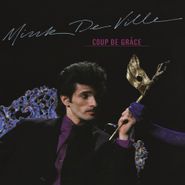 Mink DeVille, Coup De Grâce [180 Gram Vinyl] (LP)