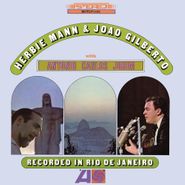 Herbie Mann, Herbie Mann & João Gilberto with Antonio Carlos Jobim Recorded In Rio De Janeiro [180 Gram Vinyl] (LP)