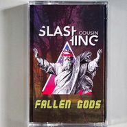 Slashing Cousin, Fallen Gods (Cassette)