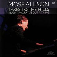 Mose Allison, Takes To The Hills / I Don't Worry About A Thing (LP)