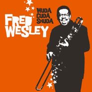 Fred Wesley, Wuda Cuda Shuda [180 Gram Vinyl] (LP)
