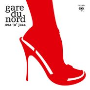 Gare Du Nord, Sex 'n' Jazz [180 Gram Vinyl] (LP)
