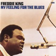 Freddie King, My Feeling For The Blues [180 Gram Vinyl] (LP)