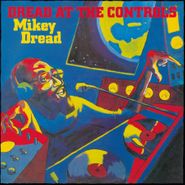 Mikey Dread, Dread At The Controls [180 Gram Vinyl] (LP)