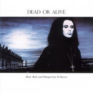 Dead Or Alive, Mad, Bad & Dangerous To Know [180 Gram Vinyl] (LP)