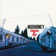 Mudhoney, Tomorrow Hit Today [180 Gram Vinyl] (LP)