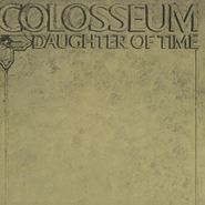 Colosseum, Daughter Of Time [180 Gram Vinyl] (LP)