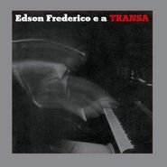 Edson Frederico, Edson Frederico E A Transa [180 Gram Red Vinyl] (LP)