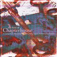 Chapterhouse, The Best Of Chapterhouse [180 Gram Colored Vinyl] (LP)