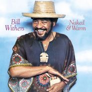 Bill Withers, Naked & Warm [180 Gram Vinyl] (LP)