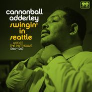 Cannonball Adderley, Swingin' In Seattle: Live At The Penthouse 1966-1967 [Black Friday] (LP)