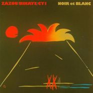 Zazou, Bikaye & CY1, Noir Et Blanc (LP)