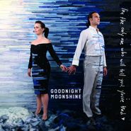 Goodnight Moonshine, I'm The Only One Who Will Tell You You're Bad (LP)
