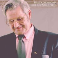 Frank Newsome, Gone Away With A Friend (CD)