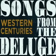 Western Centuries, Songs From The Deluge (CD)