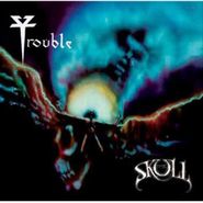 Trouble, Skull (LP)