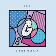 Mr. G, A Good Place...? (LP)