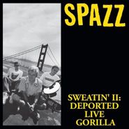 Spazz, Sweatin' II: Deported Live Gorilla (CD)