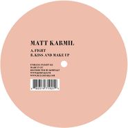 Matt Karmil, Fight / Kiss And Make Up (12")