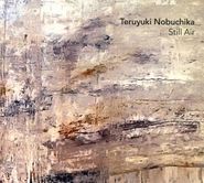 Teruyuki Nobuchika, Still Air (CD)