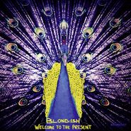 Blond:ish, Welcome To The Present (CD)
