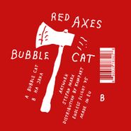 Red Axes, Bubble Cat (12")
