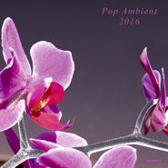 Various Artists, Pop Ambient 2016 (CD)