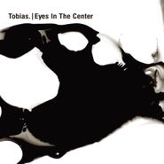 Tobias., Eyes In The Center (CD)