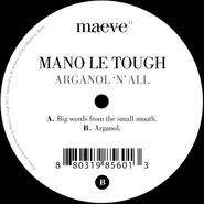 Mano Le Tough, Arganol 'N' All (12")