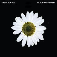 The Black Dog, Black Daisy Wheel (LP)