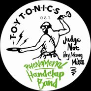 The Phenomenal Handclap Band, Judge Not (Ray Mang Mixes) (12")