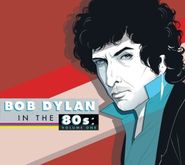 Various Artists, Bob Dylan In The 80s: Volume One - A Tribute To 80s Dylan (CD)
