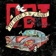 Drive-By Truckers, It's Great To Be Alive! (LP)