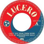 Lucero, Can't You Hear Them Howl (7")