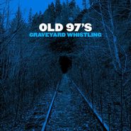 Old 97's, Graveyard Whistling [Blue Vinyl] (LP)