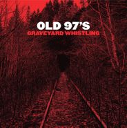 Old 97's, Graveyard Whistling [Red Vinyl] (LP)