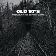 Old 97's, Graveyard Whistling [Clear Vinyl] (LP)