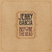 Jerry Garcia, Before The Dead [180 Gram Vinyl Box Set] (LP)