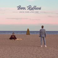 Born Ruffians, Uncle, Duke & The Chief (LP)