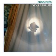 Frog Eyes, Violet Psalms (LP)